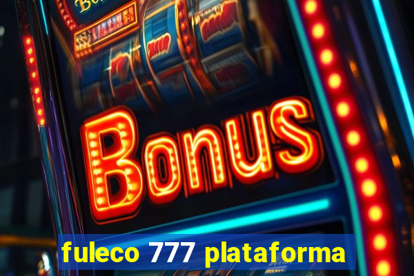 fuleco 777 plataforma